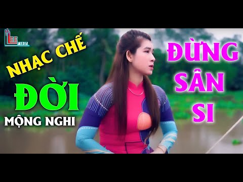Đời đừng sân si (Bài ca kỷ niệm chế) - Mộng Nghi