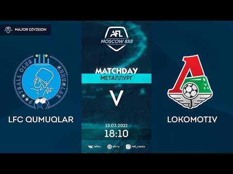 AFL22. Major Division. Day 1. LFC Qumuqlar - Lokomotiv