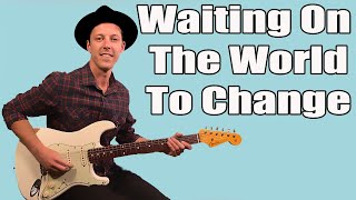 Waiting On The World To Change Guitar Lesson (John Mayer)
