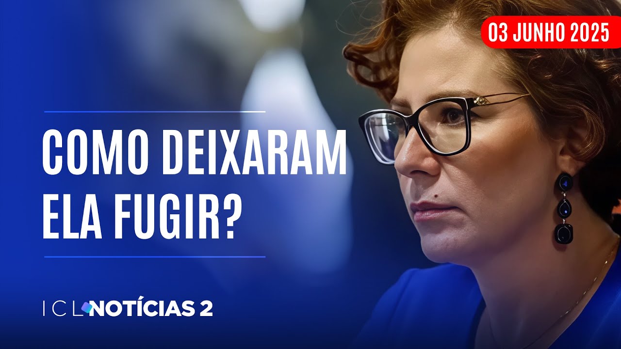 ICL NOTÍCIAS 2 - 03/06/25 - ZAMBELLI ESCAPA DO BRASIL DEPOIS DE SER CONDENADA A 10 ANOS DE PRISÃO