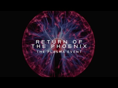 Return Of The Phoenix // The Plasma Event