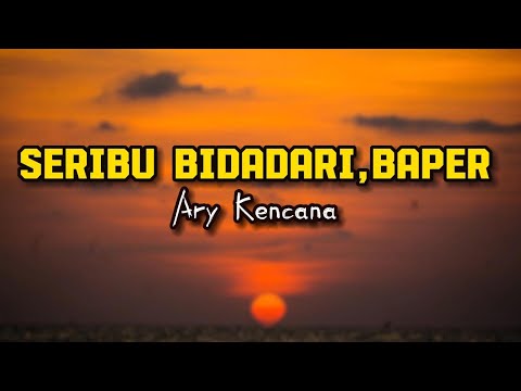 Seribu Bidadari,Baper - Ary Kencana ( Lirik Lagu ) #seriubidadari #baper #arykencana #lagubali