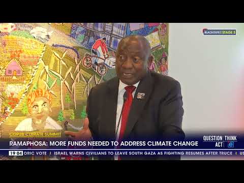COP28 Climate Summit Ramaphosa More funds needed to address climate change