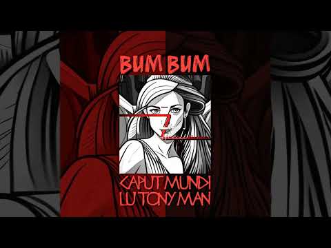 BUM BUM - Caput Mundi, Lu Tony Man & BLIZZ (Official Remix)