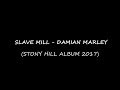Damian Marley - Slave Mill [Lyrics] [Stony Hill Album 2017]