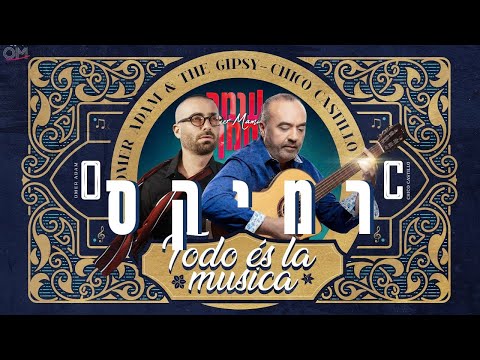 Omer Adam & The Gipsy - Todo és la musica (Omer Maman Remix)