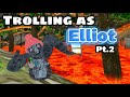 Trolling as Elliot pt.2 (CRAZY)