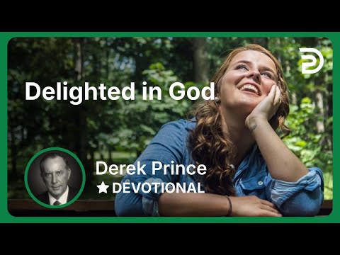 Delighted in God | Derek Prince