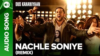 Nach Le Soniye (Remix) (Full Audio Song) | Dus Kahaniyaan