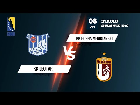 KK Leotar vs KK Bosna Meridianbet - 21.kolo - KSBIH - 2022/2023