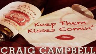 Craig Campbell Keep Them Kisses Comin&#39; HQ