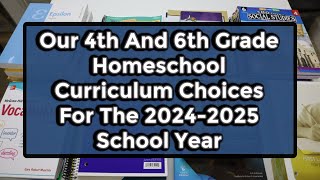 Our 4th And 6th Grade Homeschool Curriculum Choices For The 2024-2025 School Year