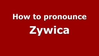 How to pronounce Zywica