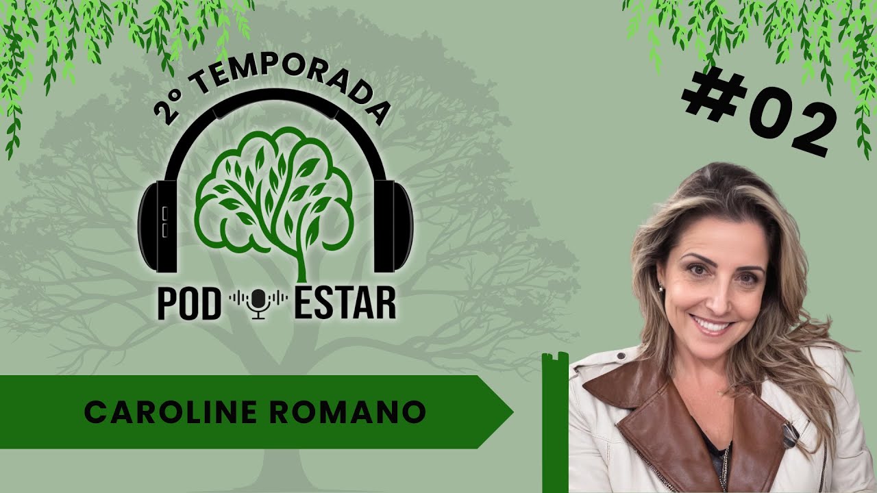 Pod Estar EP. 02 - 2° Temporada - Caroline Romano