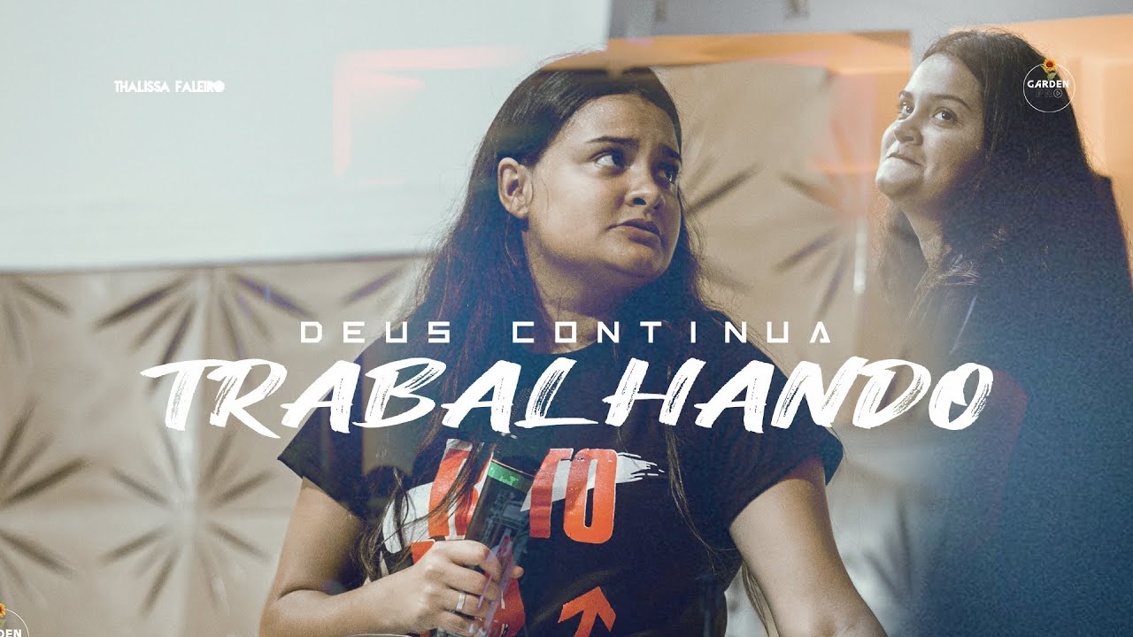 Deus continua trabalhando - Thalissa Faleiro