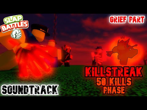 KILLSTREAK 50 KILLS PHASE SOUNDTRACK (GRIEF PART)  Slap Battles