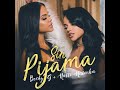 Sin Pijama - Becky G & Natti Natasha (Clean Version)