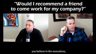 13 “Would I recommend a friend to come work for my company ”