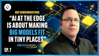 Running AI at the Edge: NXP on Tiny Models, Big Challenges & the Future of Human–Machine Interaction