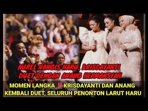 AUREL NANGIS HARU‼️ANANG KRISDAYANTI KEMBALI DUET, SELURUH PENONTON KONSER LARUT RASA HARU