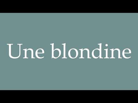 How to Pronounce ''Une blondine'' (A blonde) Correctly in French