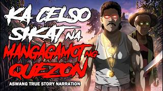 KA-CELSO SIKAT NA MANGGAGAMOT SA QUEZON (Aswang True Story)