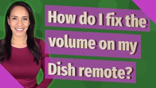 How do I fix the volume on my Dish remote?