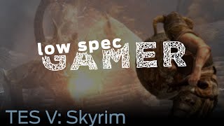 LowSpecGamer: How to improve performance on Skyrim
