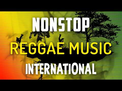 The Best Of International Reggae Songs | Reggae Remix Nonstop | Best Reggae Nonstop Songs Playlist