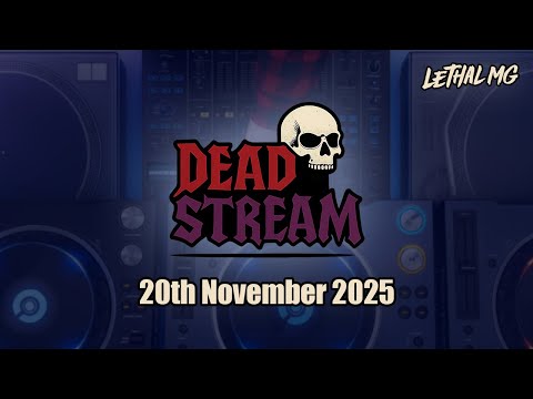 Lethal MG - Deadstream 20/11/2025