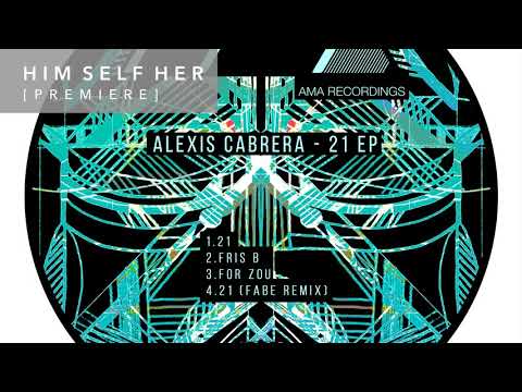 HSH_PREMIERE: Alexis Cabrera - 21 (Original Mix) [AMA Recordings]