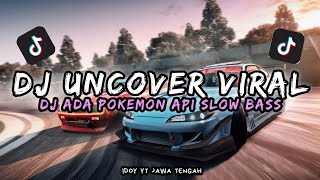 Download lagu DJ UNCOVER X DJ ADA POKEMON API VIRAL TIKTOK by (idoy yt) mp3