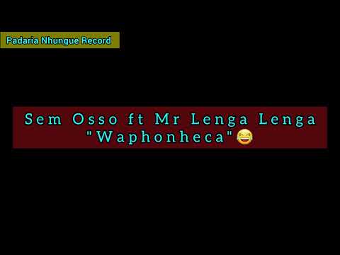 Mr Lenga Lenga Ft Sem Osso - Waphoneca ( Padaria Nhungue Record)