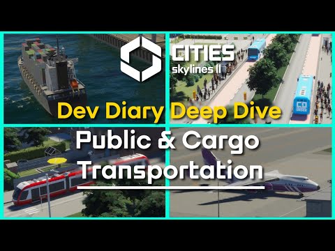 Cities: Skylines 2 - "Public & Cargo Transportation" - Dev Diary Deep Dive #3