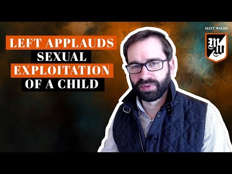 The Left Applauds The Sexual Exploitation Of A Child | Ep. 164