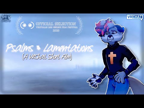 MSPT: “Psalms & Lamentations” | (A VRChat Short Film)