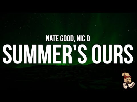 Nate Good & Nic D - Summer's ours (Lyrics)