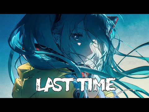 「Nightcore」- Last Time (Moorty feat. Lola Rhodes)(Lyrics)