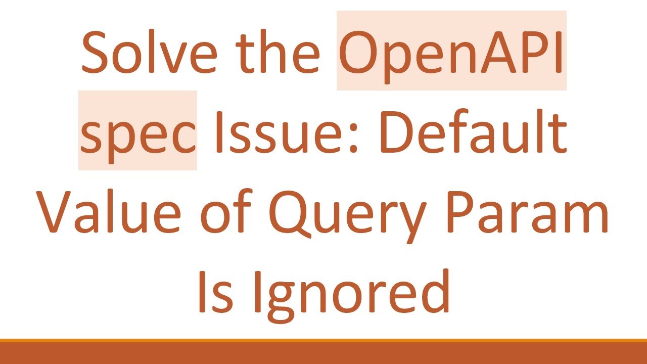 Solve the OpenAPI spec Issue: Default Value of Query Param Is Ignored