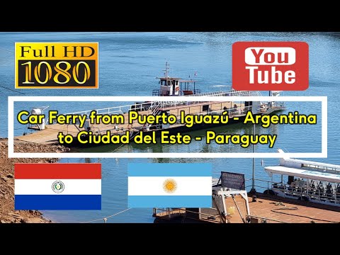 165. 🇦🇷 🇵🇾 Car Ferry from Puerto Iguazú - Argentina to Ciudad del Este ~ Paraguay