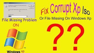 Xp Installation File Missing Problem Solution । Asms File Missing Fixed । Corrupt Iso Windows Xp Fix
