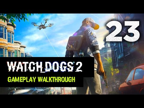 Watch Dogs 2: Gameplay Walkthrough Part 23 [Mission 9: W4NTED] Campaign Walkthrough