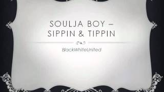 Soulja Boy - Sippin & Tippin