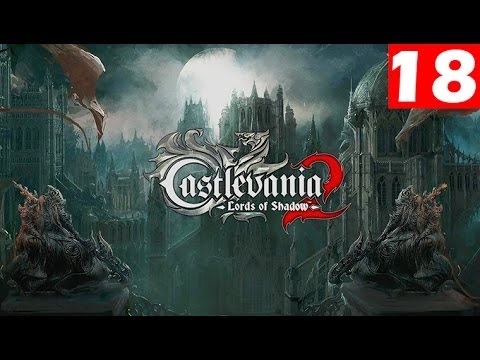 Castlevania Lords of Shadow 2 Walkthrough Part 18 Let's Play No Commentary 1080p HD Gameplay Trailer