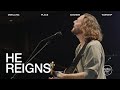 He Reigns