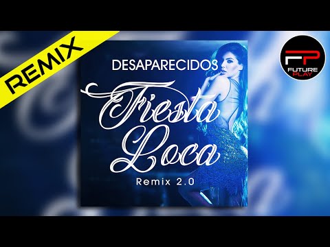 Desaparecidos - Fiesta Loca (French Playerz Remix)
