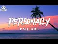 P Square - Personally ( lyrics video )
