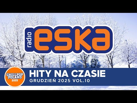Hity Eska 2025 Grudzień🎵 Najlepsza Muzyka Radia - ESKA Hity na Czasie