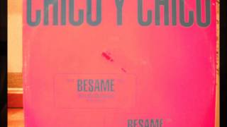 Chico Y Chico - Besame (Kiss Me Muchacho) ''Gran Fiesta De la Noche''
