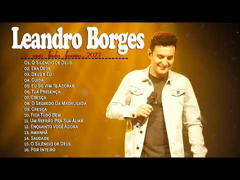 Leandro Borges   Era Deus, Deus e Eu ... Músicas Novas 2023 (LISTA ATUALIZADA)